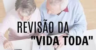 Revisão da Vida Toda: O futuro das aposentadorias do INSS